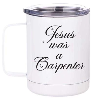 Jesus Was A Carpenter 12 oz Stainless Steel Tumbler Cup