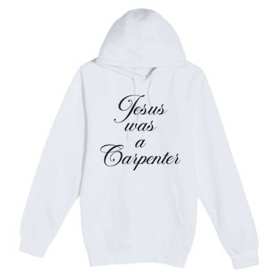 Jesus Was A Carpenter Premium Pullover Hoodie