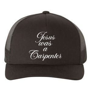 Jesus Was A Carpenter Yupoong Adult 5-Panel Trucker Hat