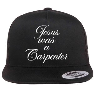 Jesus Was A Carpenter Flat Bill Trucker Hat