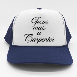 Jesus Was A Carpenter Trucker Hat