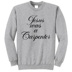 Jesus Was A Carpenter Tall Sweatshirt