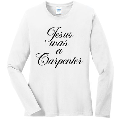 Jesus Was A Carpenter Ladies Long Sleeve Shirt