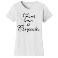 Jesus Was A Carpenter Women's T-Shirt