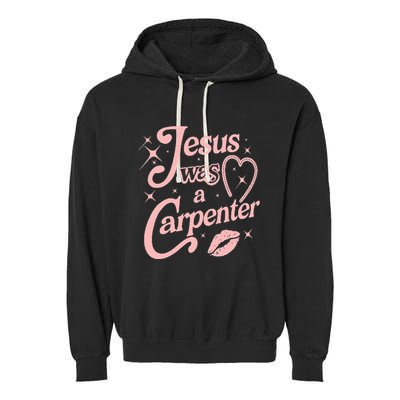 Jesus Was A Carpenter Garment-Dyed Fleece Hoodie