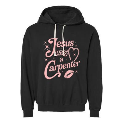 Jesus Was A Carpenter Garment-Dyed Fleece Hoodie