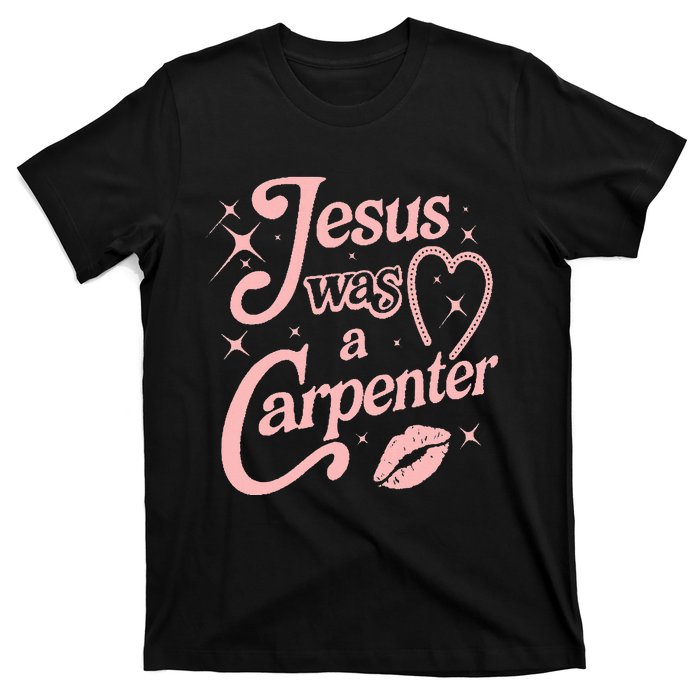 Jesus Was A Carpenter T-Shirt