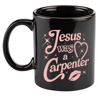 Jesus Was A Carpenter 11oz C Handle Ceramic Mug
