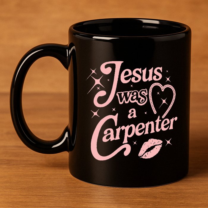 Jesus Was A Carpenter 11oz C Handle Ceramic Mug