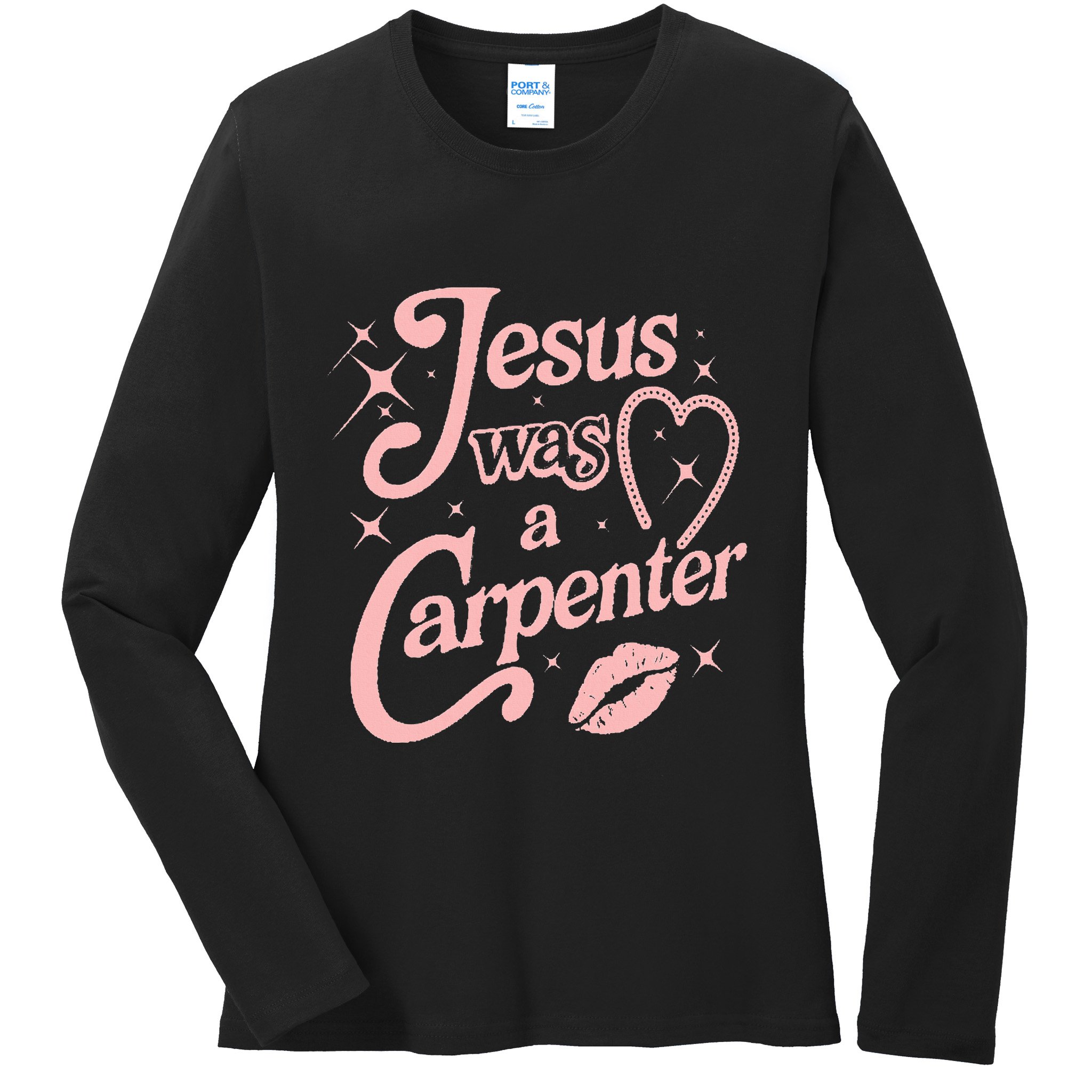Jesus Was A Carpenter Ladies Long Sleeve Shirt