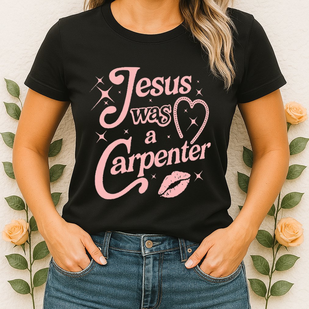 Jesus Was A Carpenter Womens T-Shirt