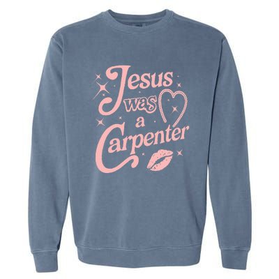 Jesus Was A Carpenter Garment-Dyed Sweatshirt