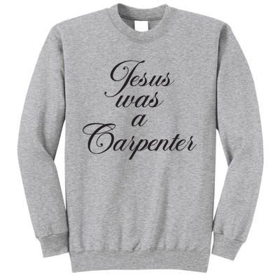 Jesus Was A Carpenter Funny Music Festival Tall Sweatshirt