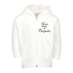 Jesus Was A Carpenter Funny Music Festival Toddler Zip Fleece Hoodie