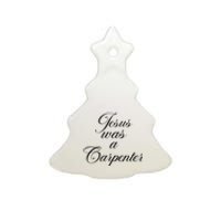 Jesus Was A Carpenter Funny Music Festival Ceramic Tree Ornament