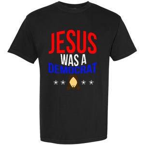 Jesus Was A Democrat Political Liberal Garment-Dyed Heavyweight T-Shirt