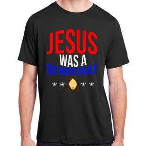 Jesus Was A Democrat Political Liberal Adult ChromaSoft Performance T-Shirt