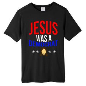 Jesus Was A Democrat Political Liberal Tall Fusion ChromaSoft Performance T-Shirt