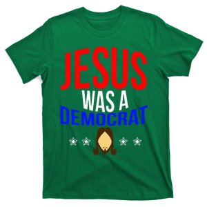 Jesus Was A Democrat Political Liberal T-Shirt