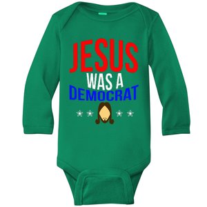 Jesus Was A Democrat Political Liberal Baby Long Sleeve Bodysuit