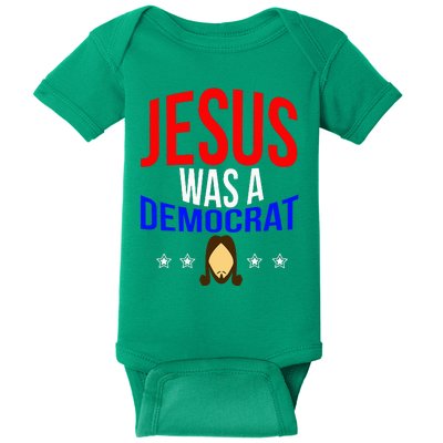 Jesus Was A Democrat Political Liberal Baby Bodysuit