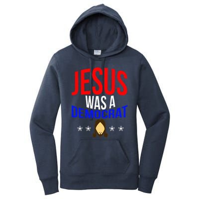 Jesus Was A Democrat Political Liberal Women's Pullover Hoodie