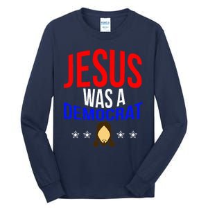 Jesus Was A Democrat Political Liberal Tall Long Sleeve T-Shirt