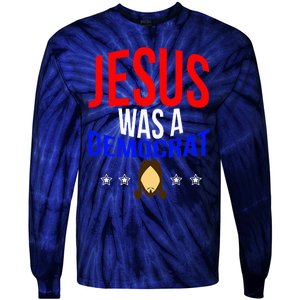 Jesus Was A Democrat Political Liberal Tie-Dye Long Sleeve Shirt