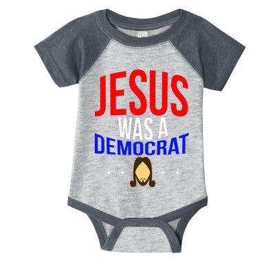 Jesus Was A Democrat Political Liberal Infant Baby Jersey Bodysuit