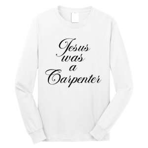 Jesus Was A Carpenter Funny Music Festival Gift Long Sleeve Shirt