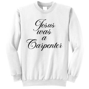 Jesus Was A Carpenter Funny Music Festival Gift Sweatshirt