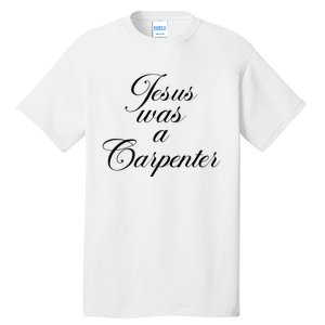 Jesus Was A Carpenter Funny Music Festival Gift Tall T-Shirt