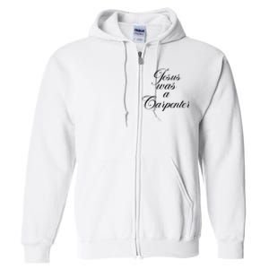 Jesus Was A Carpenter Funny Music Festival Gift Full Zip Hoodie