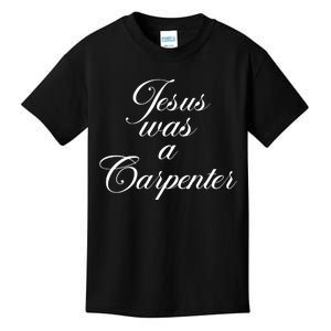 Jesus Was A Carpenter Kids T-Shirt