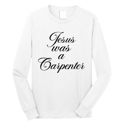 Jesus Was A Carpenter Long Sleeve Shirt