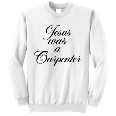 Jesus Was A Carpenter Sweatshirt