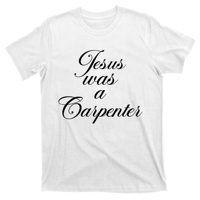 Jesus Was A Carpenter T-Shirt