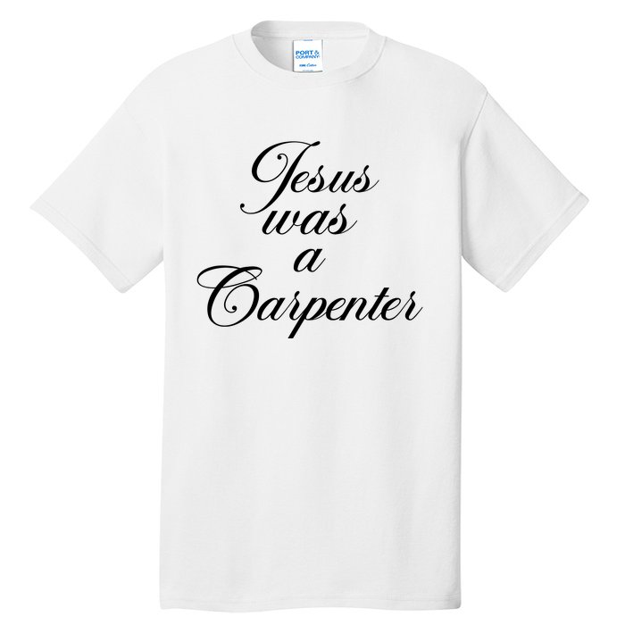 Jesus Was A Carpenter Tall T-Shirt