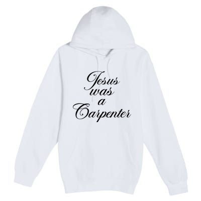 Jesus Was A Carpenter Premium Pullover Hoodie