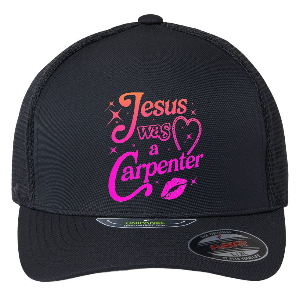 Jesus Was A Carpenter Flexfit Unipanel Trucker Cap