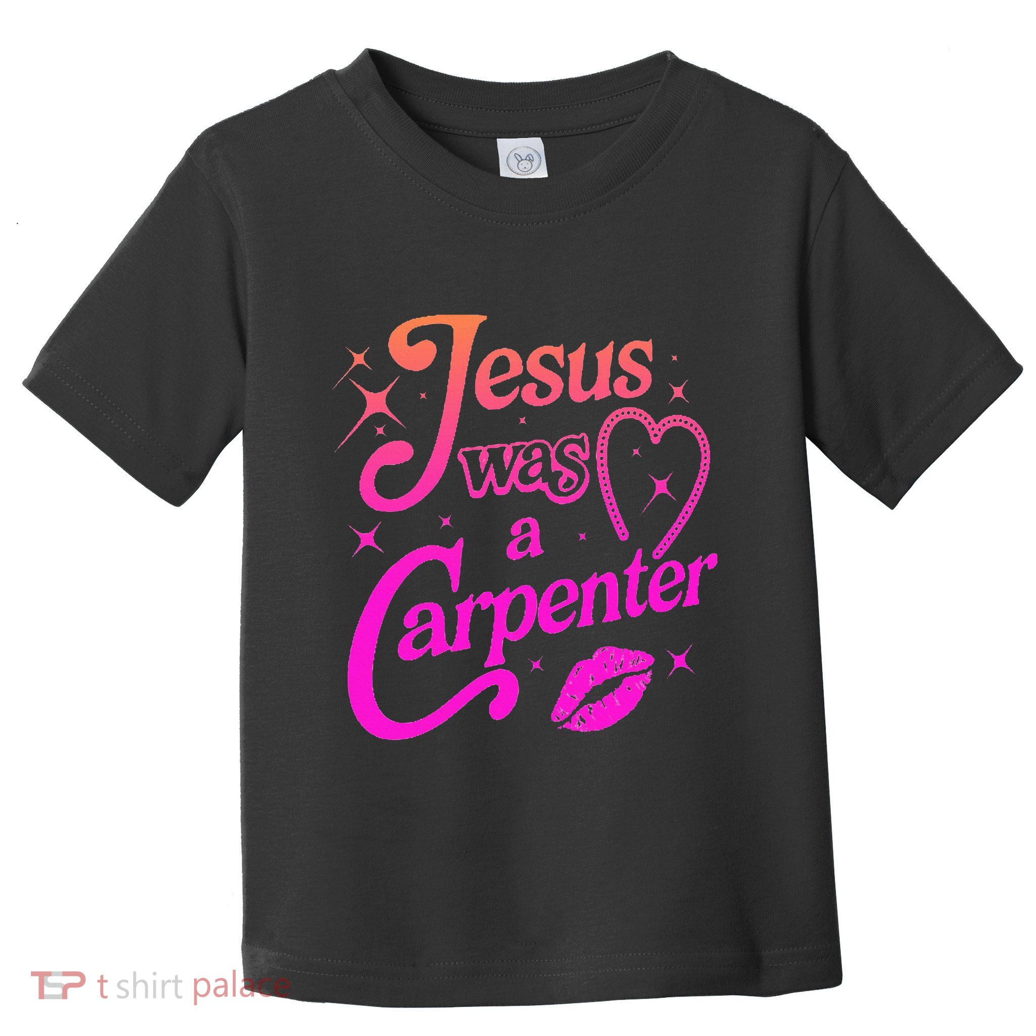 Jesus Was A Carpenter Toddler T-Shirt