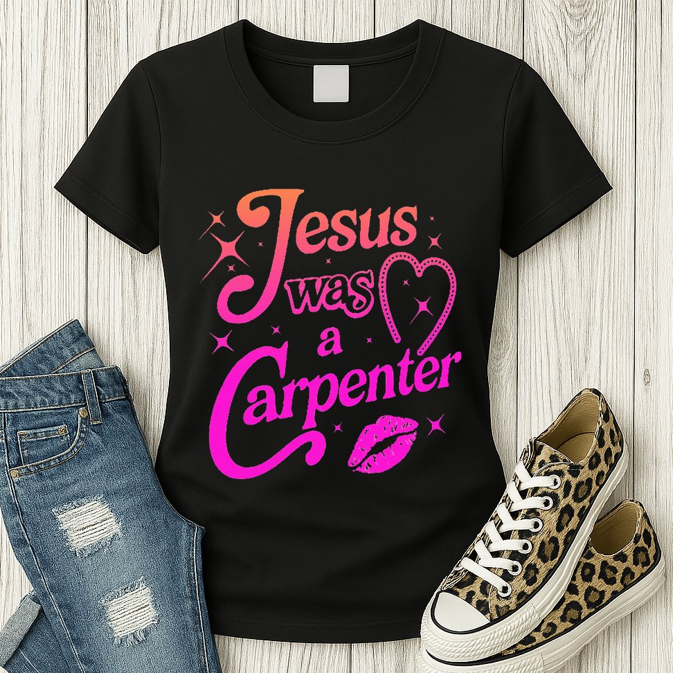 Jesus Was A Carpenter Womens T-Shirt