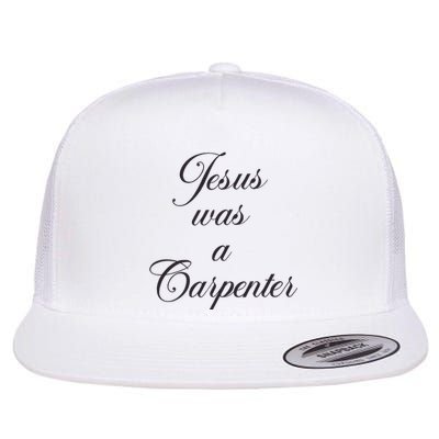 Jesus Was A Carpenter Flat Bill Trucker Hat