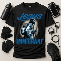 Jesus Was An Immigrant Real Christians Follow Christ Gift Cooling Performance Crew T-Shirt
