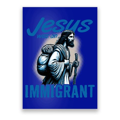 Jesus Was An Immigrant Real Christians Follow Christ Gift Poster