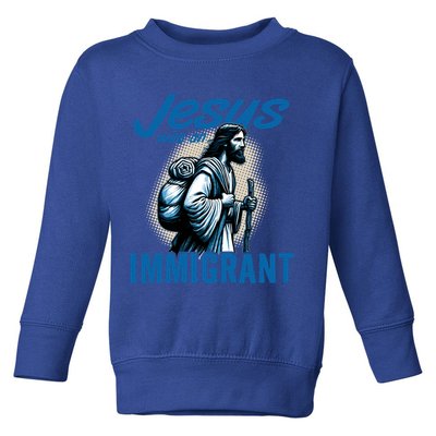 Jesus Was An Immigrant Real Christians Follow Christ Gift Toddler Sweatshirt