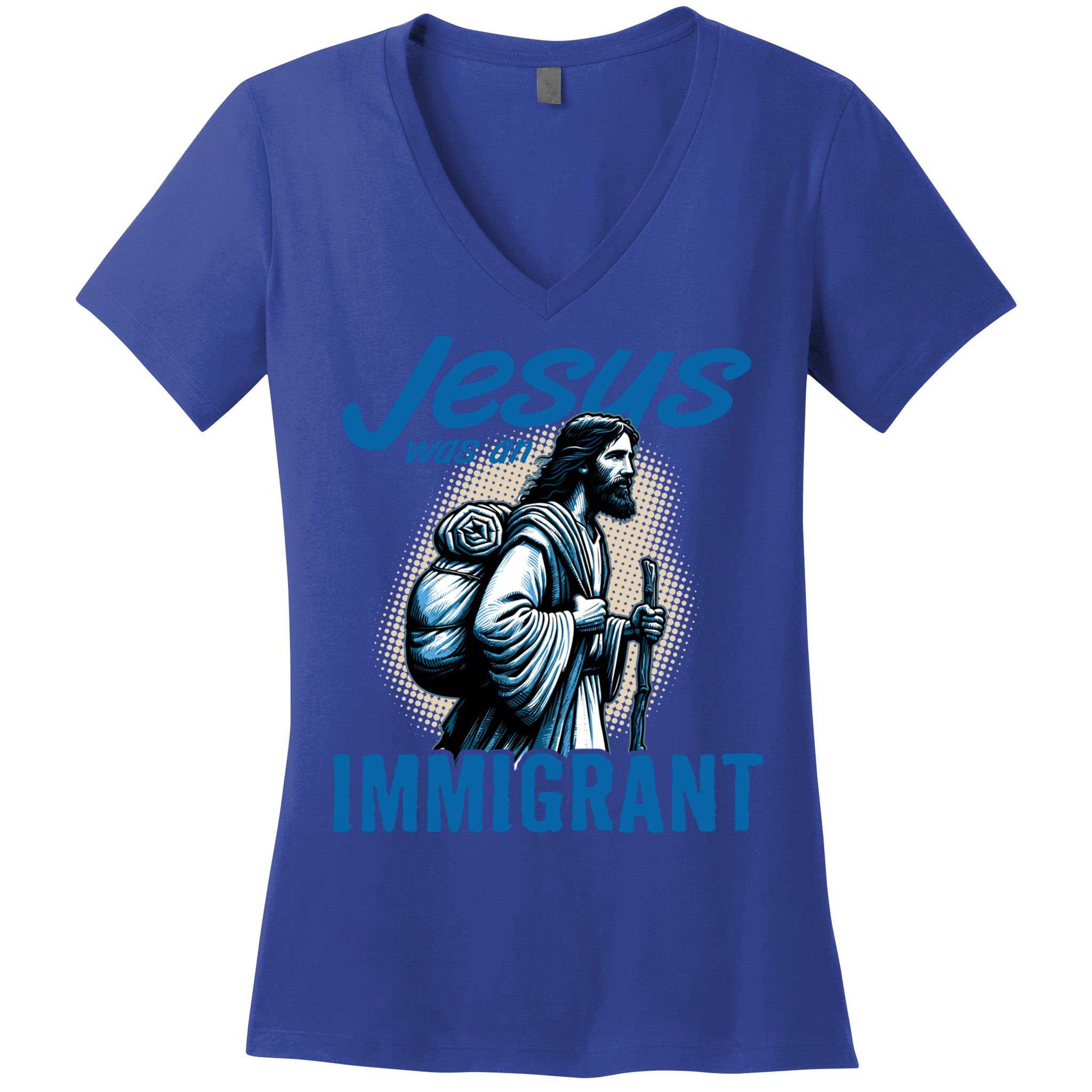 Jesus Was An Immigrant Real Christians Follow Christ Gift Women's V-Neck T-Shirt