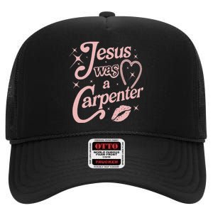 Jesus Was A Carpenter High Crown Mesh Back Trucker Hat