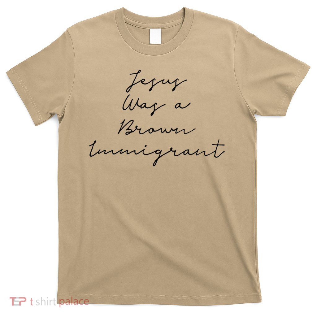 Jesus Was A Brown Immigrant T-Shirt