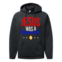 Jesus Was A Democrat Political Liberal Anti Trump Performance Fleece Hoodie